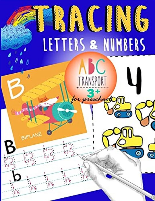 Tracing Letters & Numbers For Preschool Abc Transport 3+: A Fun Tracing Letter And Number With Truck, Car, Helicopter, Airplane & More!-..