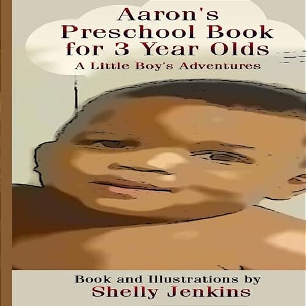 Aaron's Preschool Book For 3 Year Olds: A Little Boy's Adventures-..