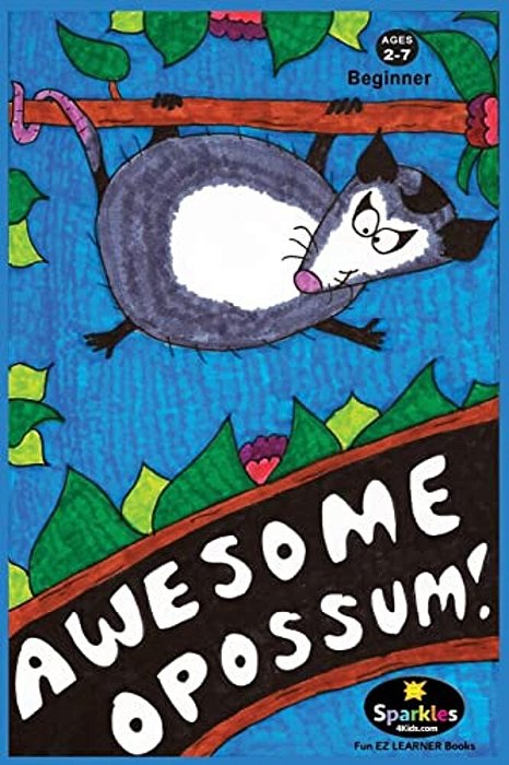 Awesome Opossum: Everything You Wanted To Know About Opossums!-..