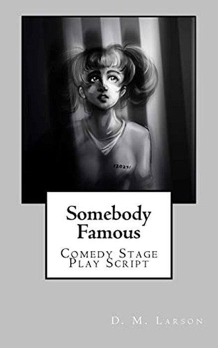 Somebody Famous: Comedy Stage Play Script-..
