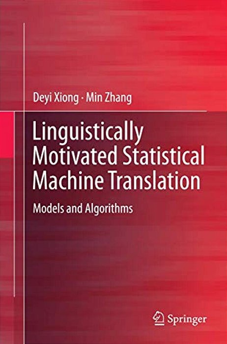 Linguistically Motivated Statistical Machine Translation: Models And Algorithms-..