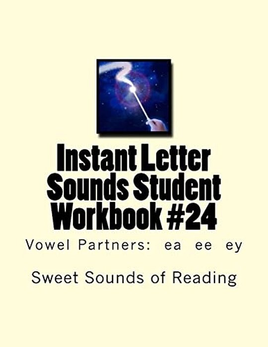 Instant Letter Sounds Student Workbook #24: Vowel Partners: Ea Ee Ey-..