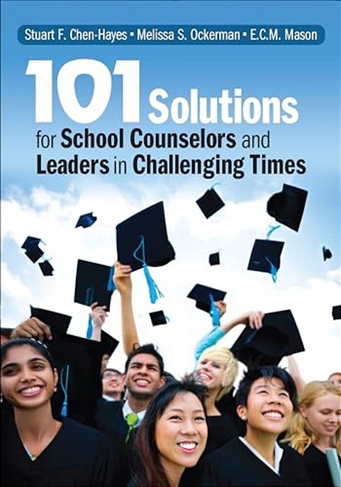 101 Solutions For School Counselors And Leaders In Challenging Times-..