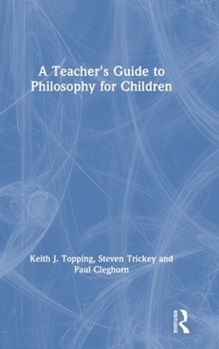 A Teacher's Guide To Philosophy For Children-..