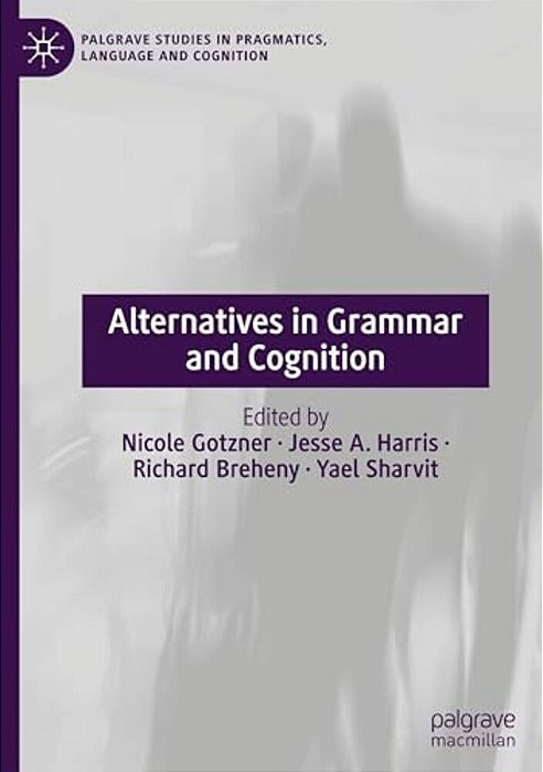 Alternatives In Grammar And Cognition-..