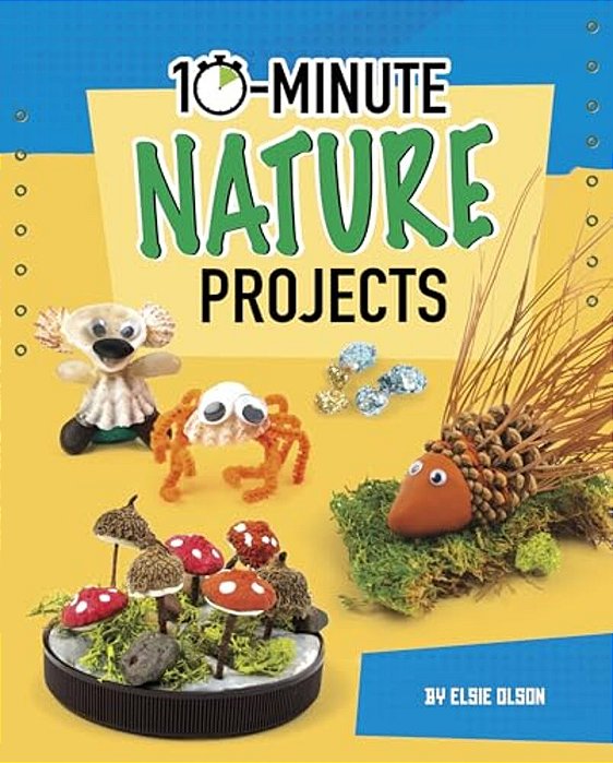 10-Minute Nature Projects-..