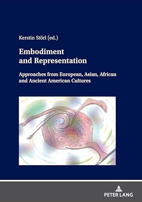 Embodiment And Representation: Approaches From European, Asian, African And Ancient American Cultures-..