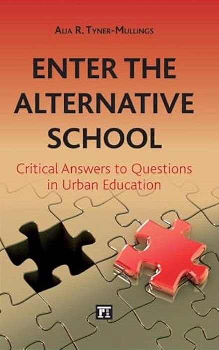 Enter The Alternative School: Critical Answers To Questions In Urban Education-..