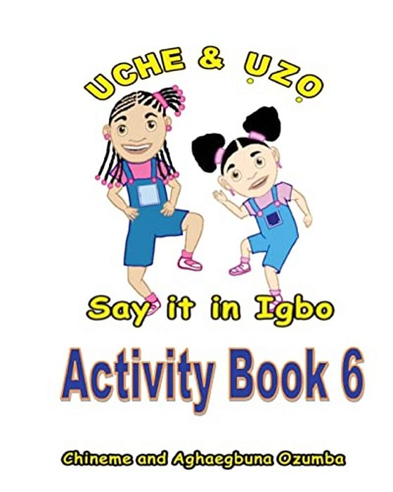 Uche And Uzo Say It In Igbo Activity Book 6-..