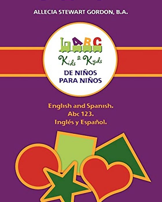 Kids 2 Kyds. De Niños Para Niños: English And Spanish. Abc 123. Inglés Y Español-..