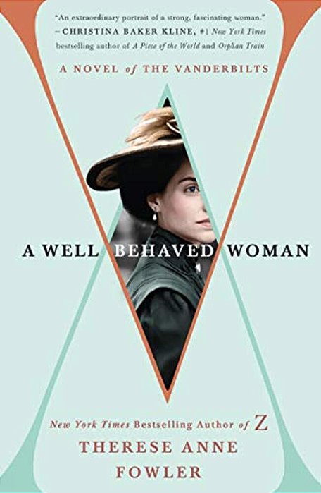 A Well-Behaved Woman: A Novel Of The Vanderbilts-..