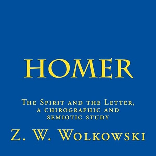 Homer: The Spirit And The Letter, A Chirographic And Semiotic Study-..