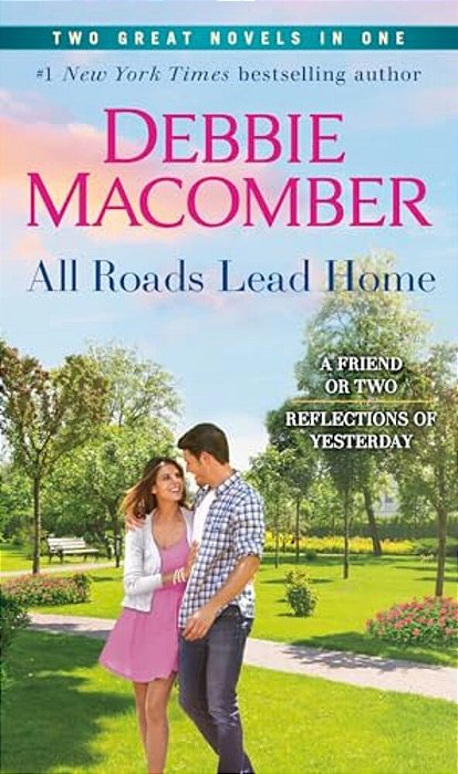 All Roads Lead Home: A 2-In-1 Collection: A Friend Or Two And Reflections Of Yesterday-..