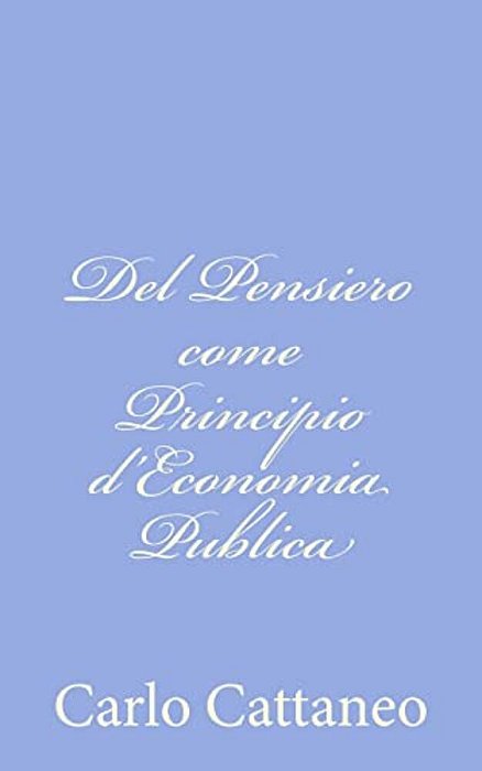 Del Pensiero Come Principio D'Economia Publica-..
