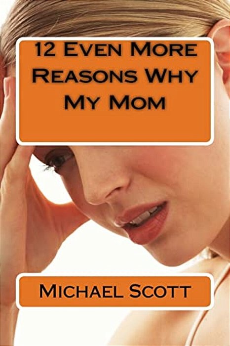 12 Even More Reasons Why My Mom-..
