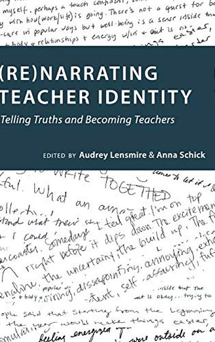 (Re)narrating Teacher Identity: Telling Truths And Becoming Teachers-..