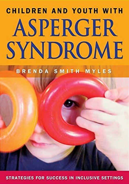 Children And Youth With Asperger Syndrome: Strategies For Success In Inclusive Settings-..