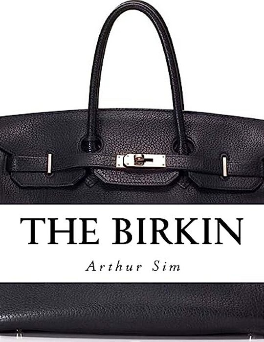 The Birkin: A Screenplay-..