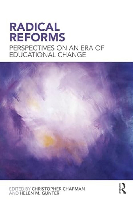 Radical Reforms: Perspectives On An Era Of Educational Change-..