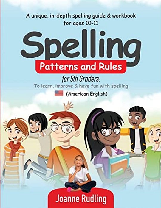 Spelling Patterns And Rules For 5Th Graders: To Learn, Improve & Have Fun With Spelling-..