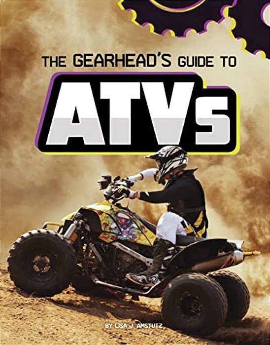 The Gearhead's Guide To Atvs-..