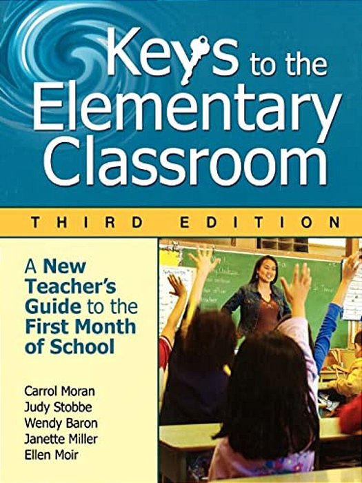 Keys To The Elementary Classroom: A New Teacher's Guide To The First Month Of School-..