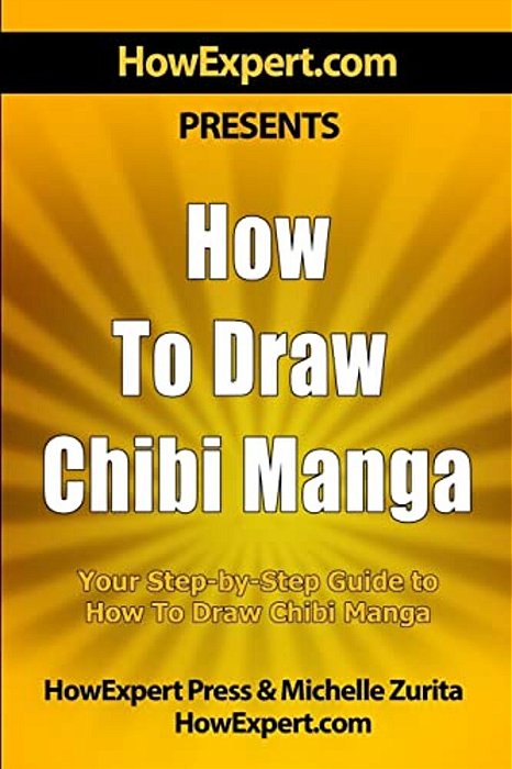 How To Draw Chibi Manga: Your Step-By-step Guide To Drawing Chibi Manga-..