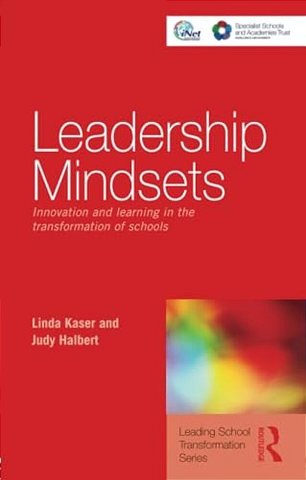 Leadership Mindsets: Innovation And Learning In The Transformation Of Schools-..