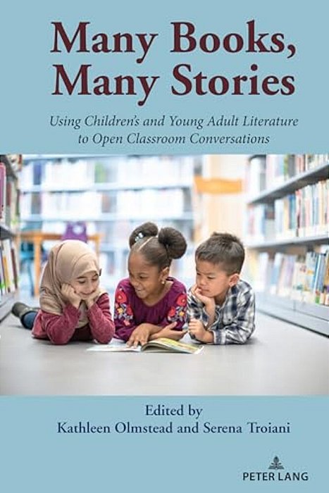 Many Books, Many Stories: Using Children's And Young Adult Literature To Open Classroom Conversations-..