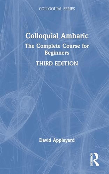Colloquial Amharic: The Complete Course For Beginners-..