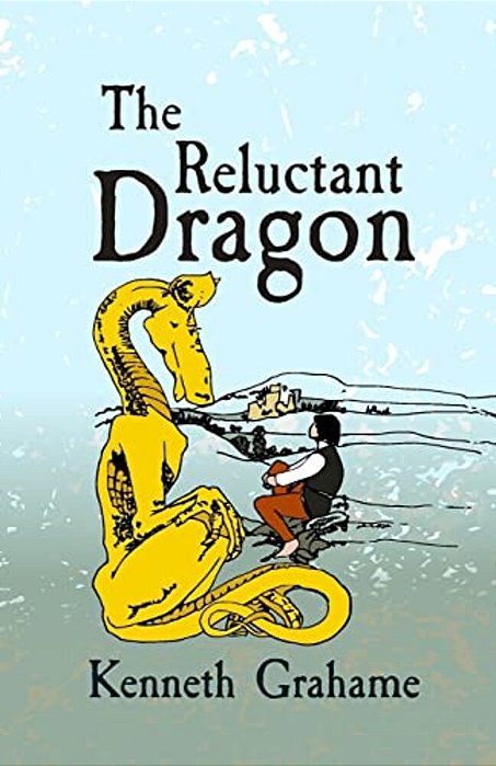 The Reluctant Dragon: Original And Unabridged-..