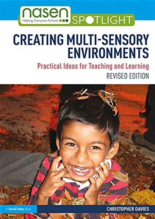 Creating Multi-Sensory Environments: Practical Ideas For Teaching And Learning-..