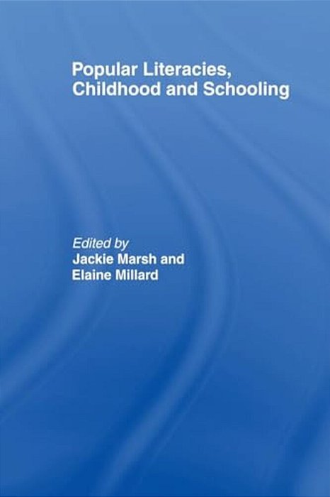 Popular Literacies, Childhood And Schooling-..