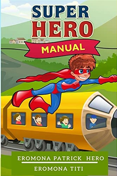 Super Hero Manual: Everyday Life Of A Super Hero-..