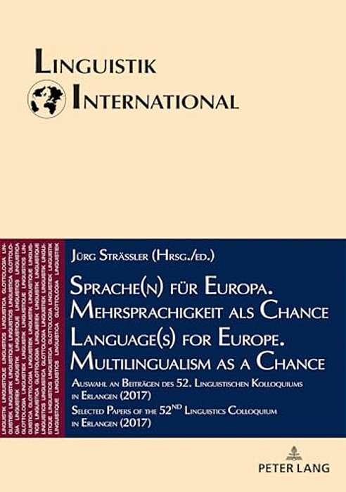 Sprache(n) Fuer Europa. Mehrsprachigkeit Als Chance/Language(s) For Europe. Multilingualism As A Chance: Auswahl An Beitraegen Des 52. Linguistische-..