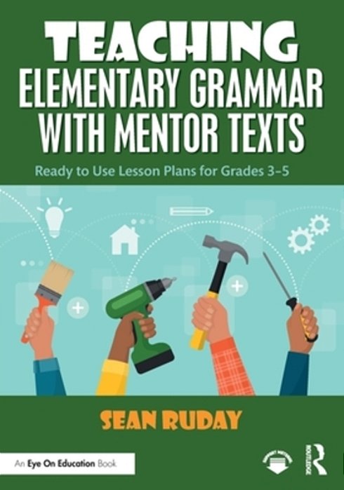 Teaching Elementary Grammar With Mentor Texts: Ready To Use Lesson Plans For Grades 3-5-..