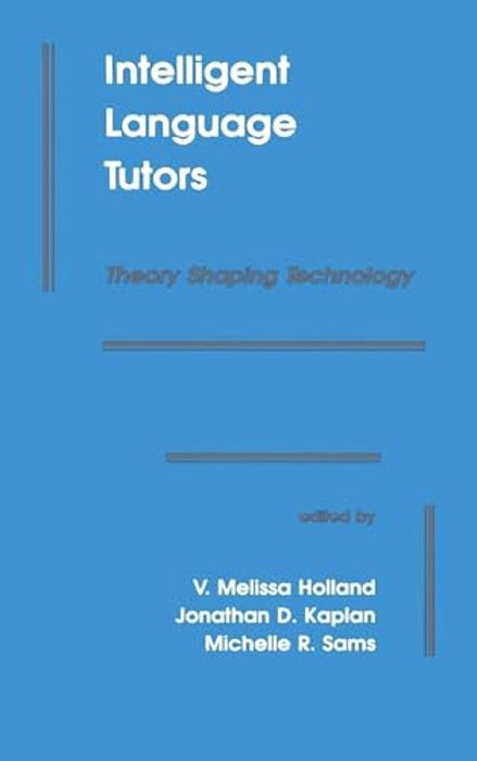 Intelligent Language Tutors: Theory Shaping Technology-..