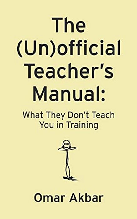 The (Un)official Teacher's Manual: What They Don't Teach You In Training-..