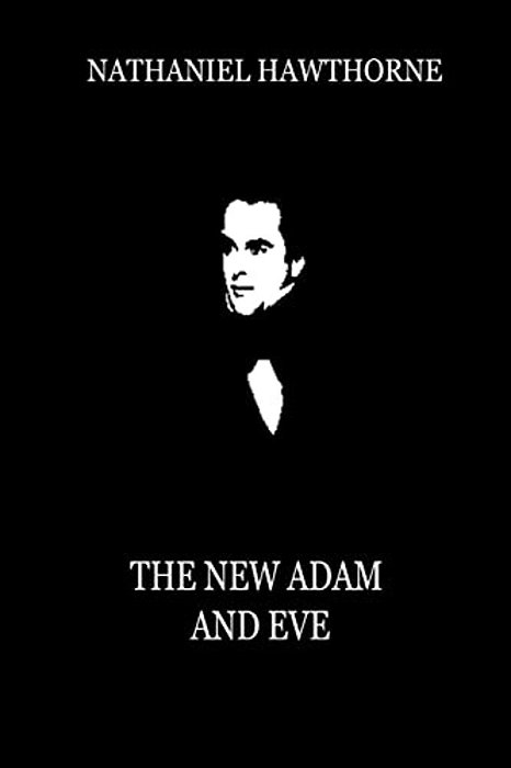 The New Adam And Eve (From "Mosses From An Old Manse")-..