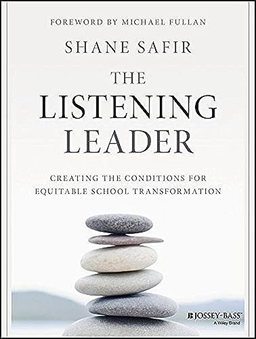 The Listening Leader: Creating The Conditions For Equitable School Transformation-..