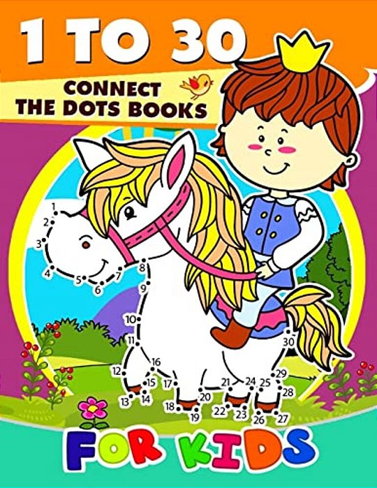 1 To 30 Connect The Dots Books For Kids: Activity Book For Boy, Girls, Kids Ages 2-4,3-5,4-8 Connect The Dots, Coloring Book, Dot To Dot-..