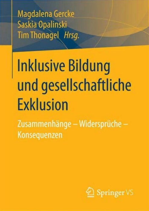 Inklusive Bildung Und Gesellschaftliche Exklusion: Zusammenhänge - Widersprüche - Konsequenzen-..