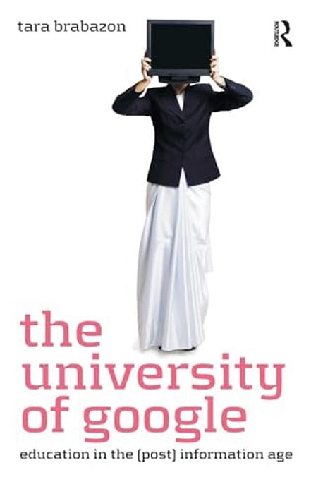 The University Of Google: Education In The (Post) Information Age-..