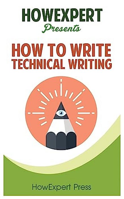 How To Write Technical Writing: Your Step-By-step Guide To Writing Technical Writing-..
