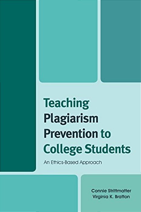Teaching Plagiarism Prevention To College Students: An Ethics-Based Approach-..