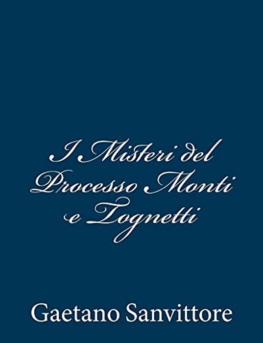 I Misteri Del Processo Monti E Tognetti-..