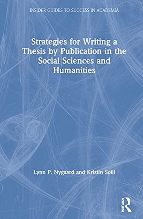 Strategies For Writing A Thesis By Publication In The Social Sciences And Humanities-..