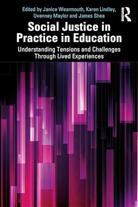 Social Justice In Practice In Education: Understanding Tensions And Challenges Through Lived Experiences-..