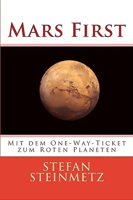 Mars First: Mit Dem One-Way-ticket Zum Roten Planeten-..
