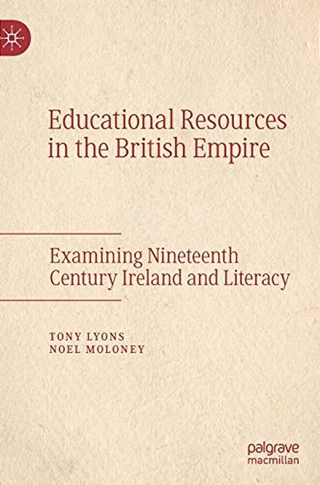 Educational Resources In The British Empire: Examining Nineteenth Century Ireland And Literacy-..
